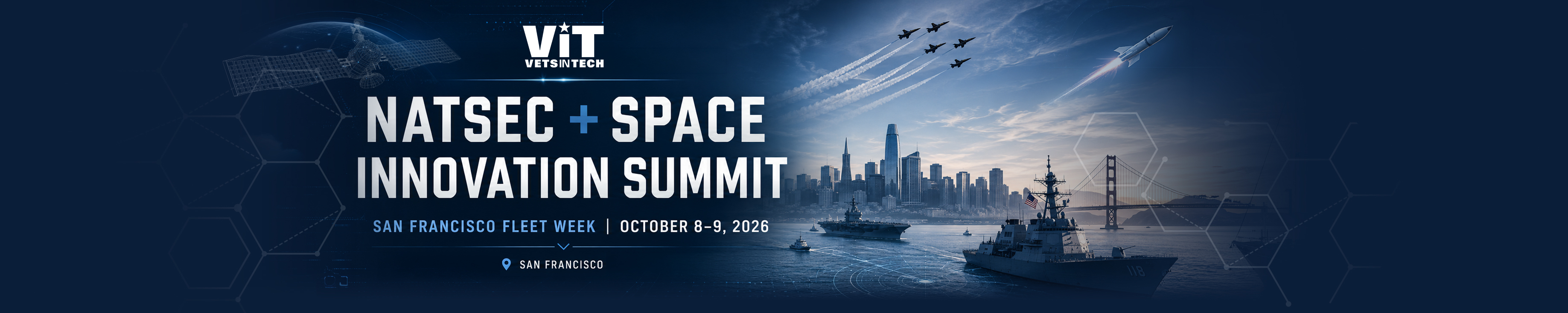 NatSec + Space Innovation Summit. VetsinTech and the Bay Area Council. San Francisco Fleet Week, October 8&ndash;9, 2026. Invite-only, San Francisco.