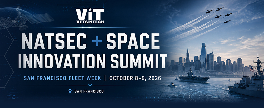 NatSec + Space Innovation Summit. VetsinTech and the Bay Area Council. San Francisco Fleet Week, October 8&ndash;9, 2026. Invite-only, San Francisco.